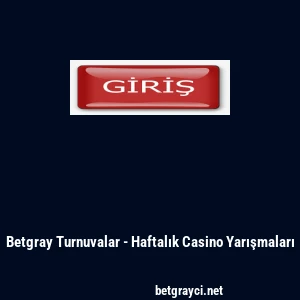 Betgray Turnuvalar - Haftalık Casino Yarışmaları